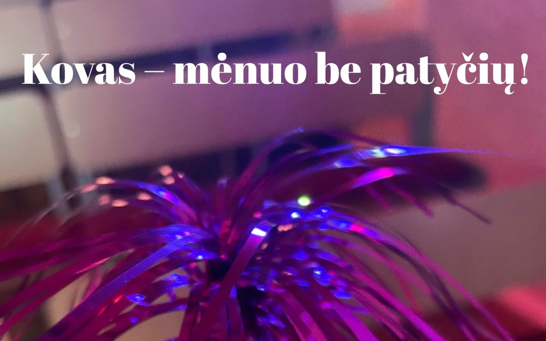 Kovas – mėnuo be patyčių!