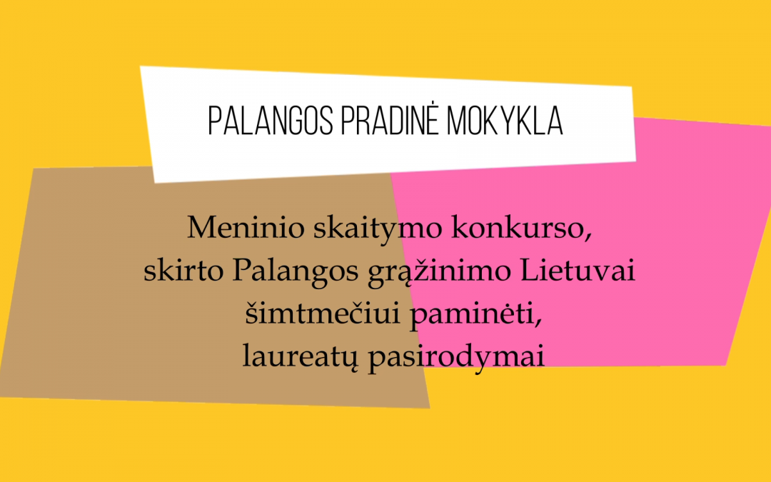 Meninio skaitymo konkursas, skirtas Palangos grąžinimo Lietuvai šimtmečiui paminėti